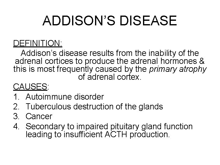 ADDISON’S DISEASE DEFINITION: Addison’s disease results from the inability of the adrenal cortices to