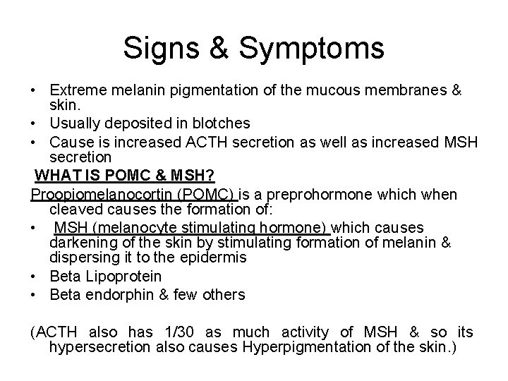 Signs & Symptoms • Extreme melanin pigmentation of the mucous membranes & skin. •