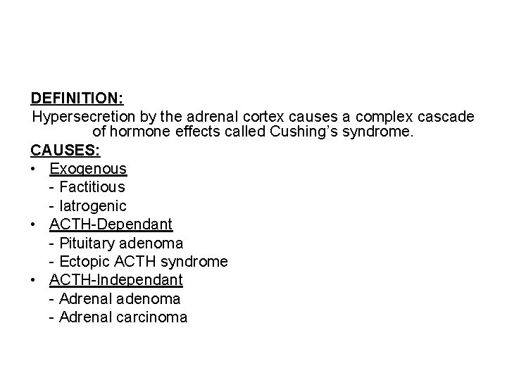 DEFINITION: Hypersecretion by the adrenal cortex causes a complex cascade of hormone effects called