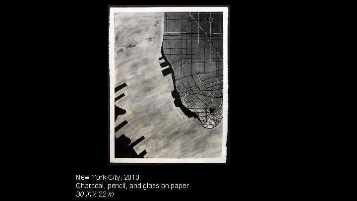 New York City, 2013 Charcoal, pencil, and gloss on paper 30 in x 22