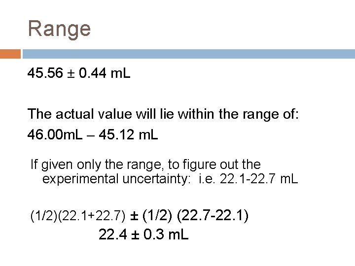 Range 45. 56 ± 0. 44 m. L The actual value will lie within Range 45. 56 ± 0. 44 m. L The actual value will lie within