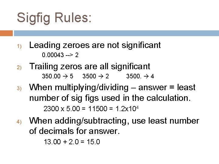 Sigfig Rules: 1) Leading zeroes are not significant 0. 00043 --> 2 2) Trailing Sigfig Rules: 1) Leading zeroes are not significant 0. 00043 --> 2 2) Trailing