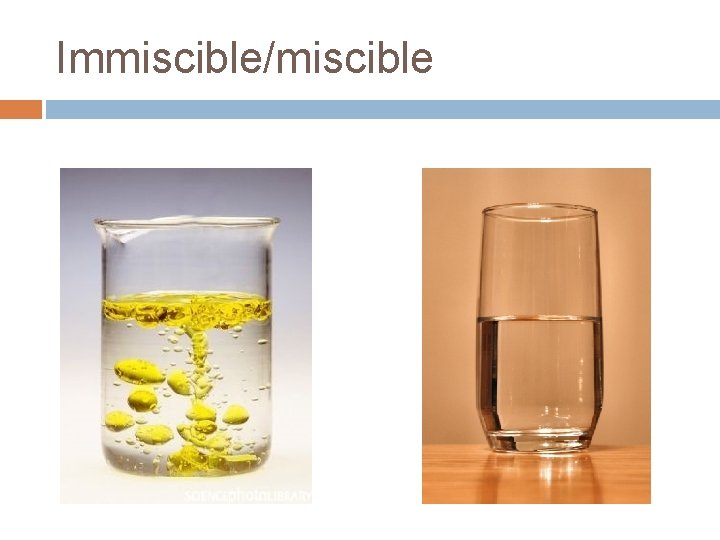 Immiscible/miscible Immiscible/miscible
