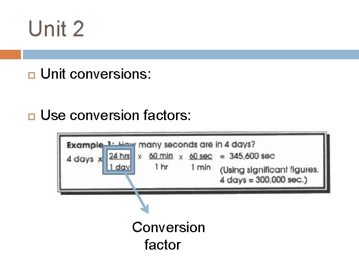 Unit 2 Unit conversions: Use conversion factors: Conversion factor Unit 2 Unit conversions: Use conversion factors: Conversion factor