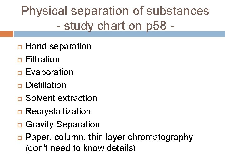 Physical separation of substances - study chart on p 58 Hand separation Filtration Evaporation Physical separation of substances - study chart on p 58 Hand separation Filtration Evaporation
