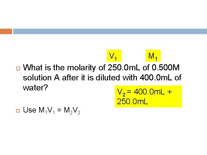 V 1 M 1 What is the molarity of 250. 0 m. L V 1 M 1 What is the molarity of 250. 0 m. L