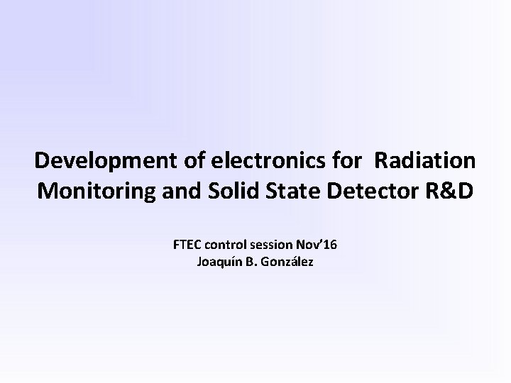 Development of electronics for Radiation Monitoring and Solid State Detector R&D FTEC control session