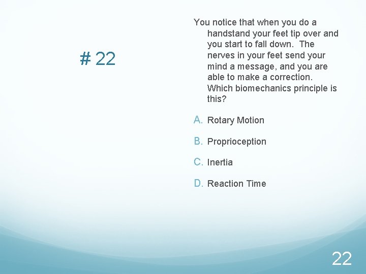 # 22 You notice that when you do a handstand your feet tip over