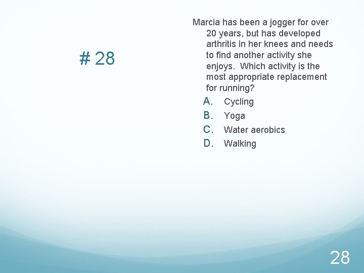 # 28 Marcia has been a jogger for over 20 years, but has developed