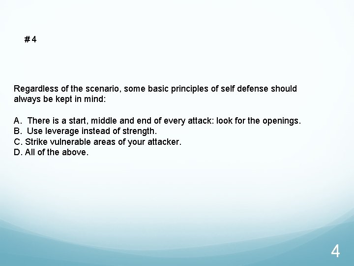 #4 Regardless of the scenario, some basic principles of self defense should always be