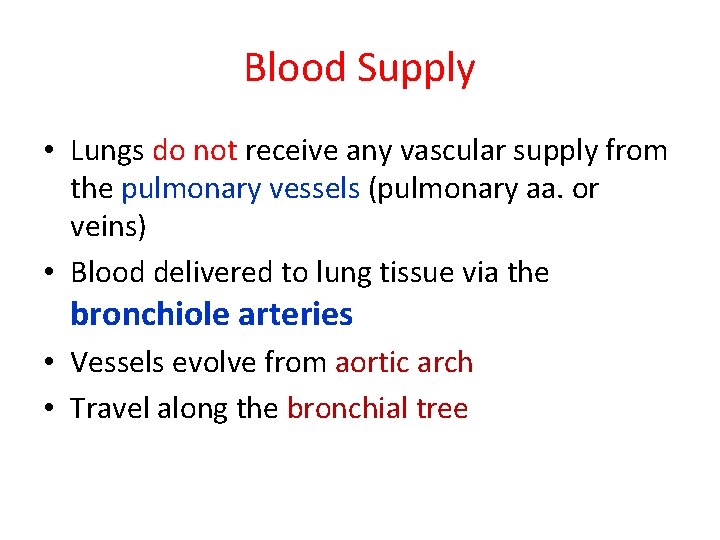 Blood Supply • Lungs do not receive any vascular supply from the pulmonary vessels