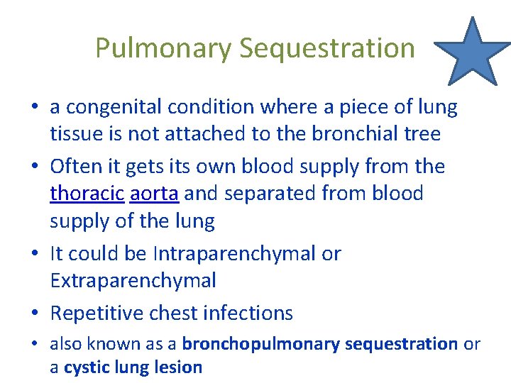 Pulmonary Sequestration • a congenital condition where a piece of lung tissue is not