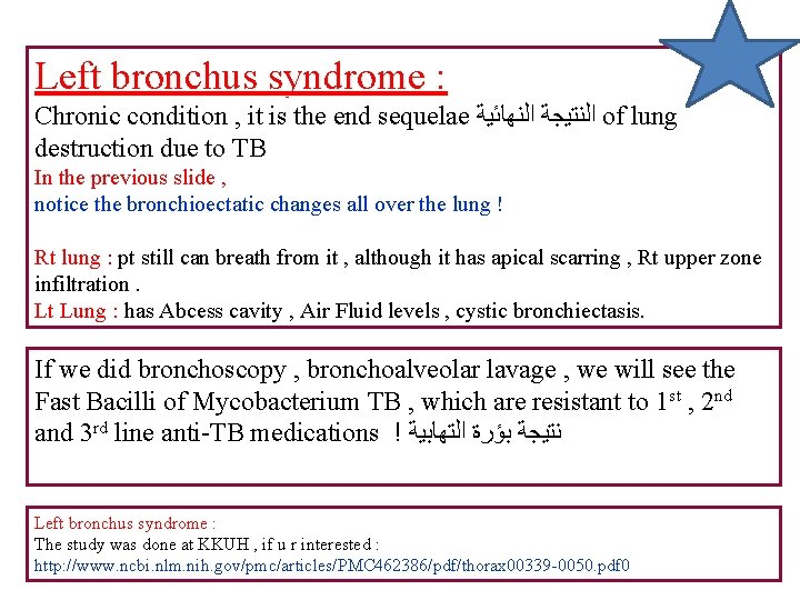 Left bronchus syndrome : Chronic condition , it is the end sequelae ﺍﻟﻨﺘﻴﺠﺔ ﺍﻟﻨﻬﺎﺋﻴﺔ