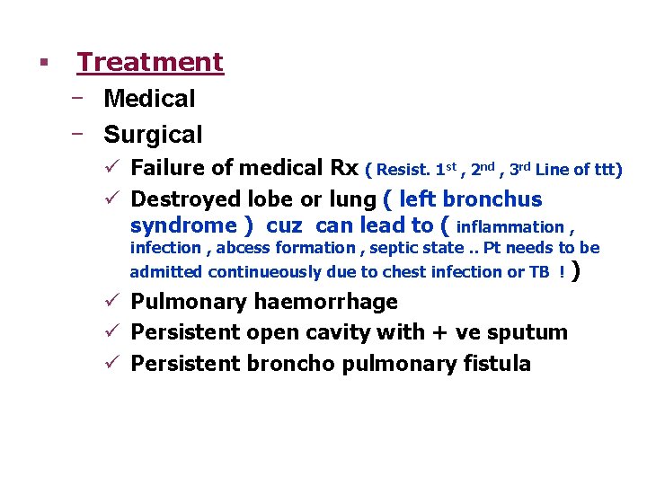 § Treatment ‒ Medical ‒ Surgical ü Failure of medical Rx ( Resist. 1