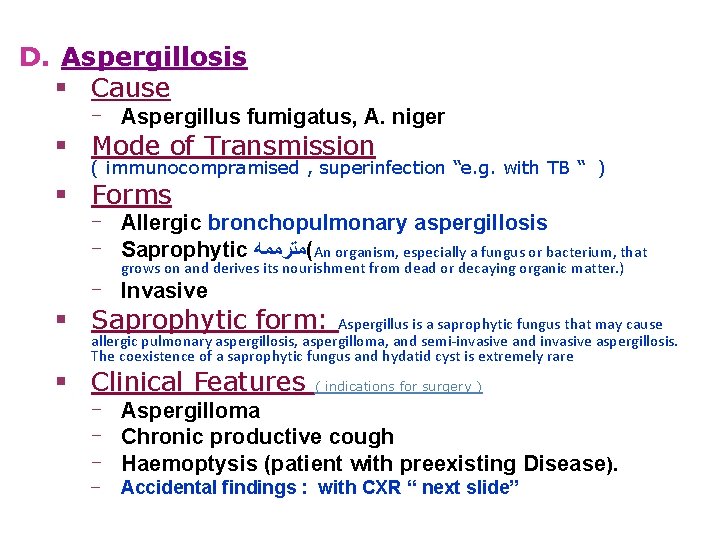 D. Aspergillosis § Cause ‒ Aspergillus fumigatus, A. niger § Mode of Transmission (