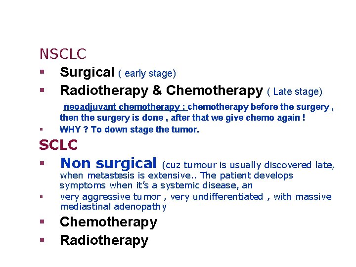 NSCLC § Surgical ( early stage) § Radiotherapy & Chemotherapy ( Late stage) §