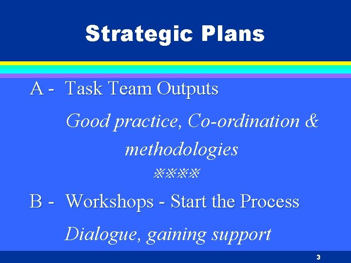 Strategic Plans A - Task Team Outputs Good practice, Co-ordination & methodologies ※※※※ B