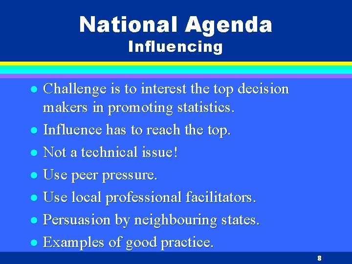 National Agenda Influencing Challenge is to interest the top decision makers in promoting statistics.