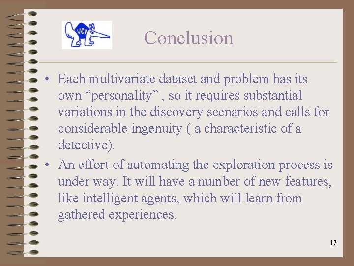 Conclusion • Each multivariate dataset and problem has its own “personality” , so it