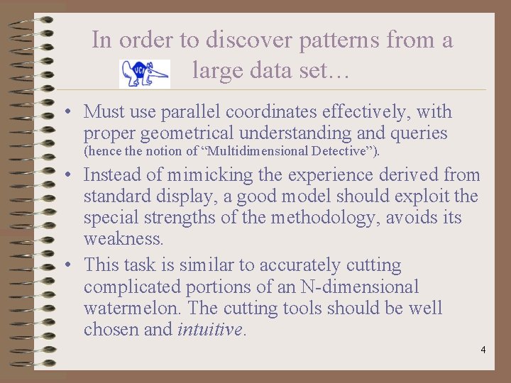 In order to discover patterns from a large data set… • Must use parallel