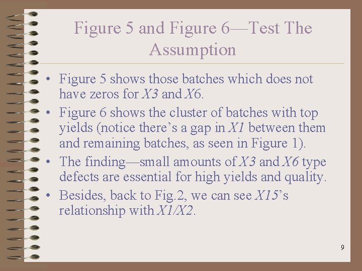 Figure 5 and Figure 6—Test The Assumption • Figure 5 shows those batches which