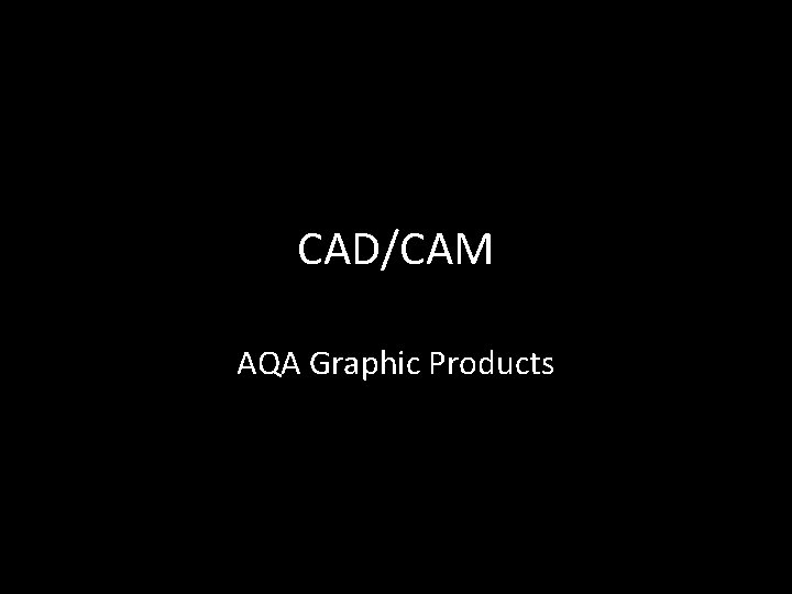 CAD/CAM AQA Graphic Products 