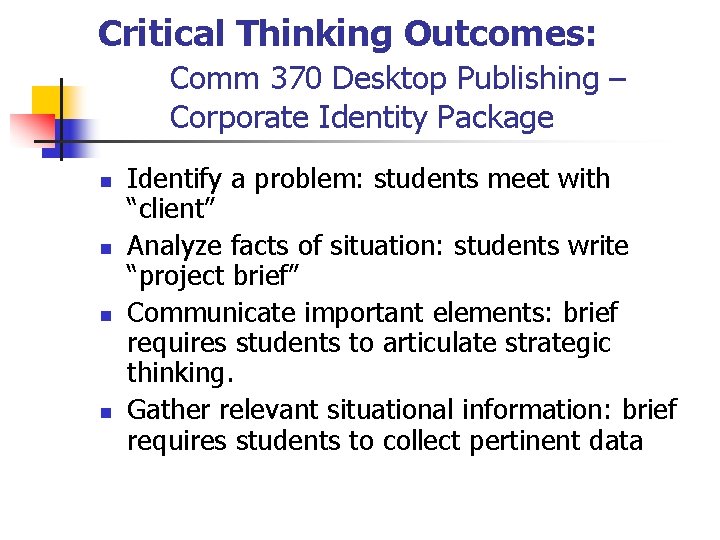 Critical Thinking Outcomes: Comm 370 Desktop Publishing – Corporate Identity Package n n Identify