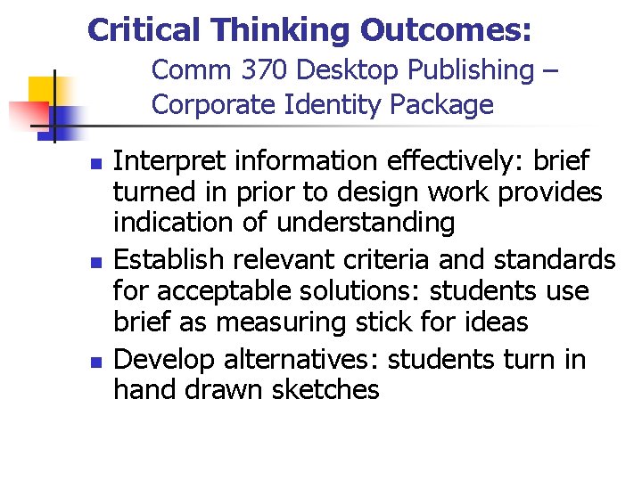 Critical Thinking Outcomes: Comm 370 Desktop Publishing – Corporate Identity Package n n n