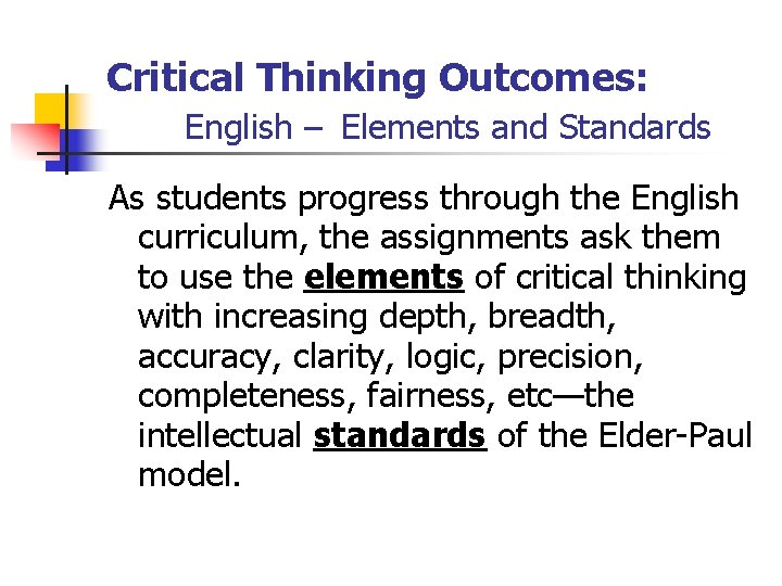 Critical Thinking Outcomes: English – Elements and Standards As students progress through the English