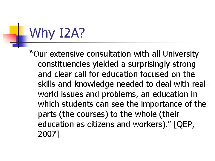 Why I 2 A? “Our extensive consultation with all University constituencies yielded a surprisingly