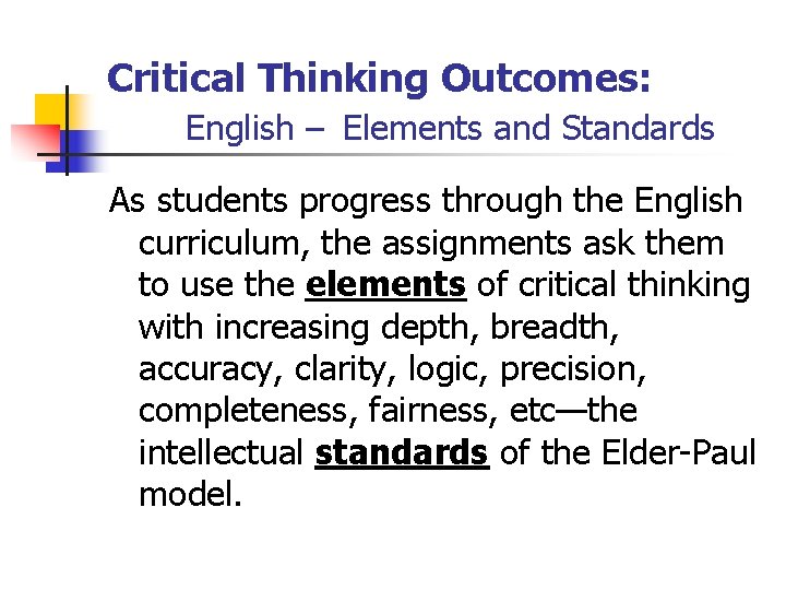 Critical Thinking Outcomes: English – Elements and Standards As students progress through the English