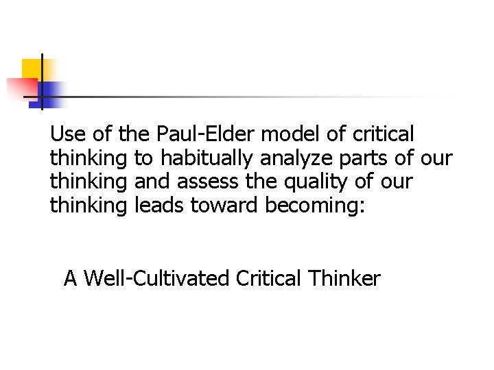 Use of the Paul-Elder model of critical thinking to habitually analyze parts of our