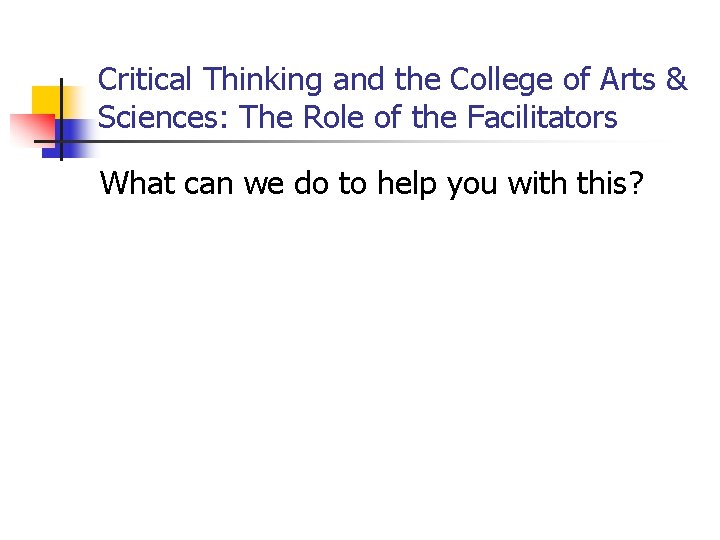 Critical Thinking and the College of Arts & Sciences: The Role of the Facilitators