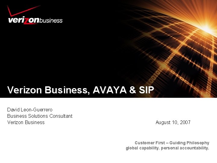 Verizon Business, AVAYA & SIP David Leon-Guerrero Business Solutions Consultant Verizon Business August 10,