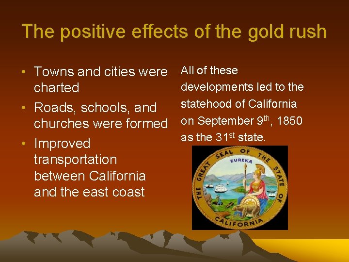 The positive effects of the gold rush • Towns and cities were charted •