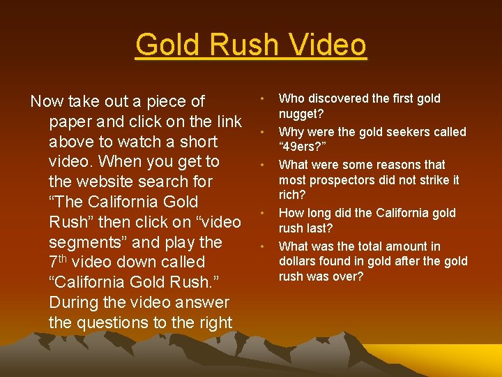 Gold Rush Video Now take out a piece of paper and click on the