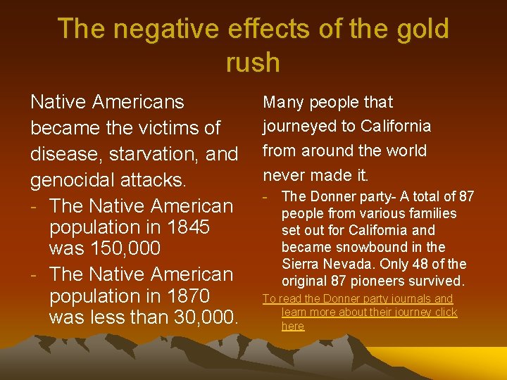 The negative effects of the gold rush Native Americans became the victims of disease,