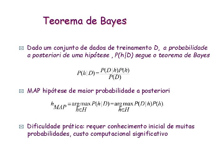 Teorema de Bayes * * * Dado um conjunto de dados de treinamento D,