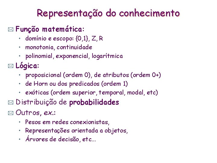Representação do conhecimento * Função matemática: • domínio e escopo: {0, 1}, Z, R