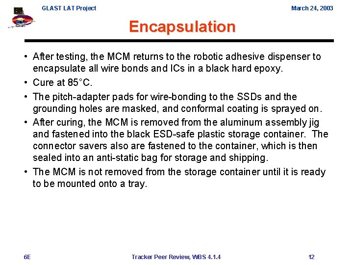 GLAST LAT Project March 24, 2003 Encapsulation • After testing, the MCM returns to