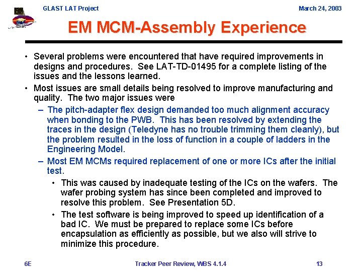 GLAST LAT Project March 24, 2003 EM MCM-Assembly Experience • Several problems were encountered