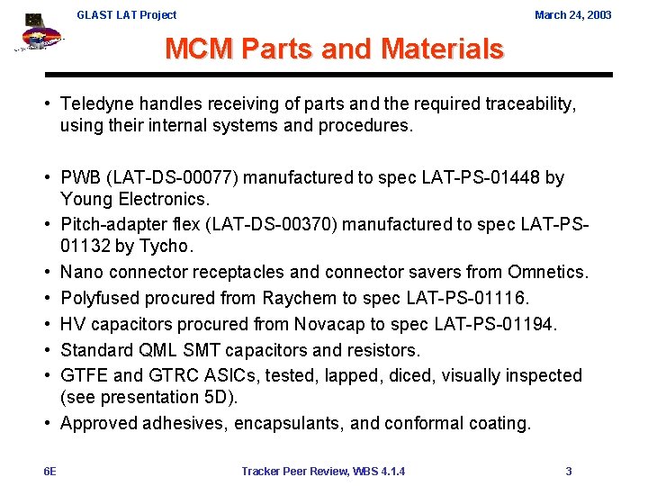 GLAST LAT Project March 24, 2003 MCM Parts and Materials • Teledyne handles receiving