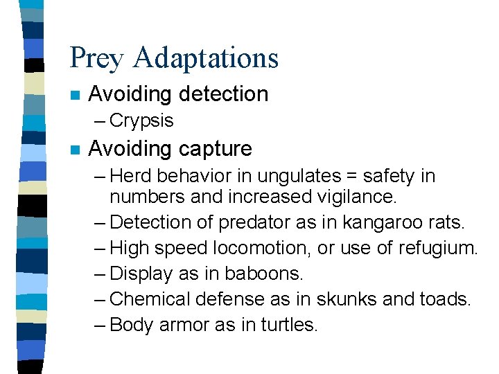 Prey Adaptations n Avoiding detection – Crypsis n Avoiding capture – Herd behavior in