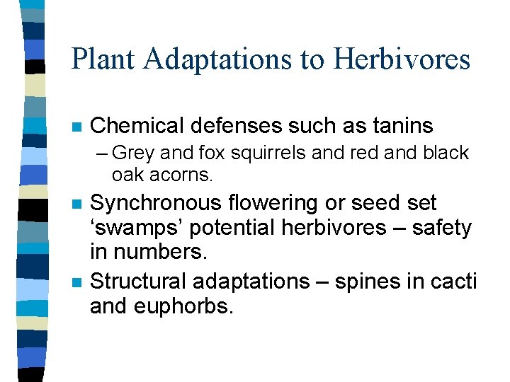 Plant Adaptations to Herbivores n Chemical defenses such as tanins – Grey and fox