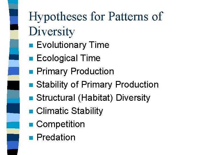 Hypotheses for Patterns of Diversity n n n n Evolutionary Time Ecological Time Primary