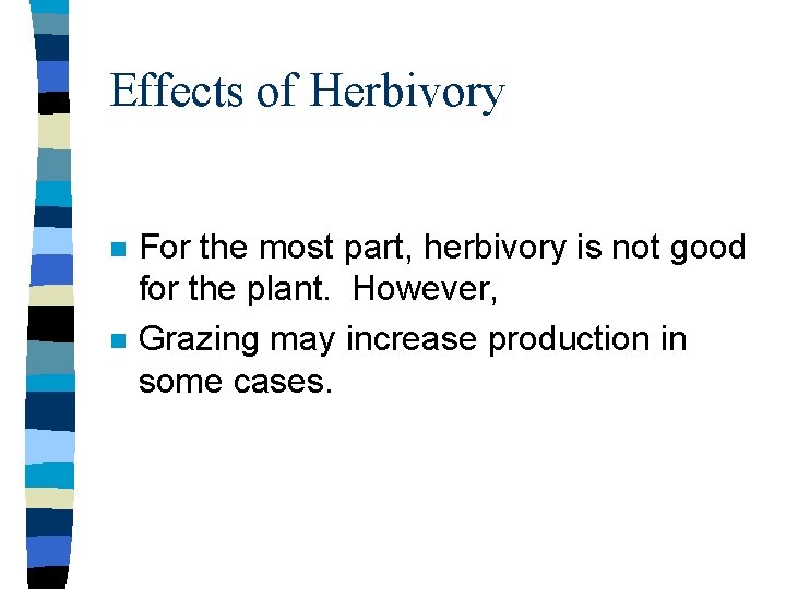 Effects of Herbivory n n For the most part, herbivory is not good for