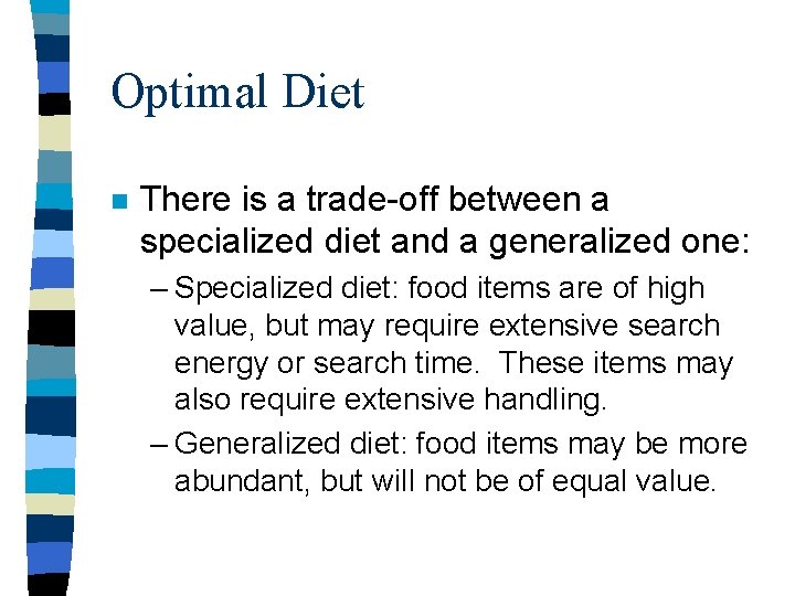 Optimal Diet n There is a trade-off between a specialized diet and a generalized