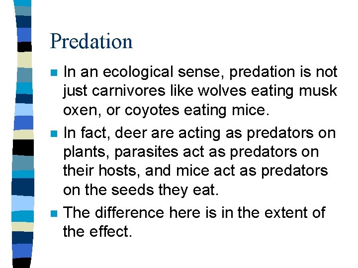 Predation n In an ecological sense, predation is not just carnivores like wolves eating