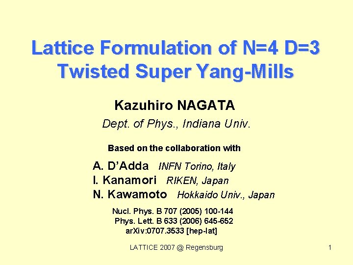 Lattice Formulation of N=4 D=3 Twisted Super Yang-Mills Kazuhiro NAGATA Dept. of Phys. ,