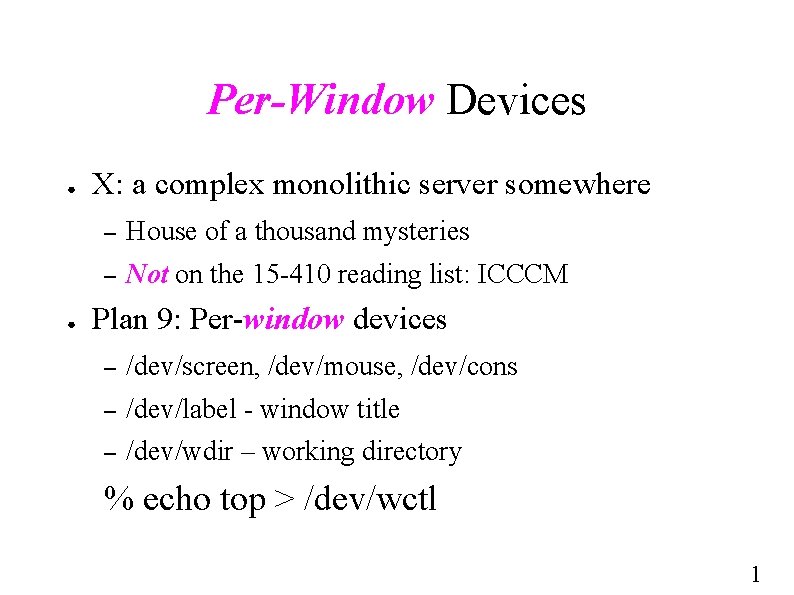 Per-Window Devices ● ● X: a complex monolithic server somewhere – House of a